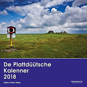 De Plattdüütsche Kalenner 2018. Der Plattdeutsche Kalender 2018