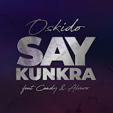 OSKIDO x Oscar Mdlongwa x Themba Sekowe - Say Kunkra (feat. Alvaro & Candy Tsamandebele) 2022 Download mp3