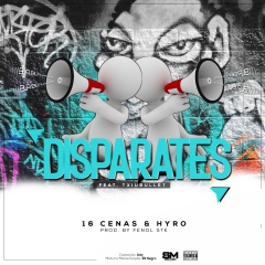 16 Cenas & Hyro - Disparates (feat. Txiobullet) (Prod. Fenol STK) (2019) 