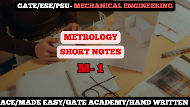 Metrology Question-answers/E books/Notes/GATE/ESE/PSU/ Mechanical Engineering/GATE Exam Free Notes/E Books/Notes/Metrology- Short Notes-Quick Revision- Mechanical