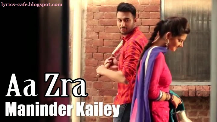 Aa Zara Lyrics - Maninder Kailey