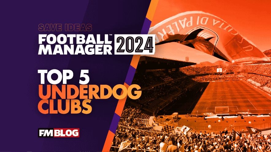 Underdog Teams to Manage in Football Manager 2024