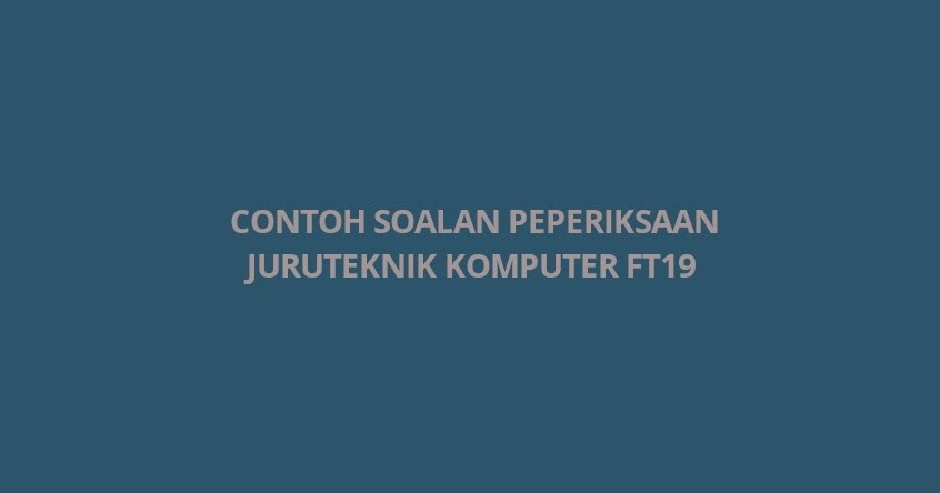 Contoh Soalan Temuduga Juruteknik Komputer - Contoh IK