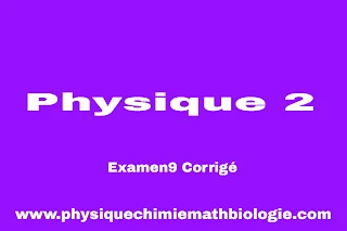 Examen9 Corrigé Physique 2 Electricité (L2-S2-ST) PDF