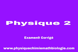 Examen9 Corrigé Physique 2 Electricité (L2-S2-ST) PDF