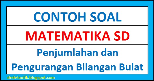 Contoh Soal Matematika Kelas 5 SD Tentang Penjumlahan dan Pengurangan Bilangan Bulat