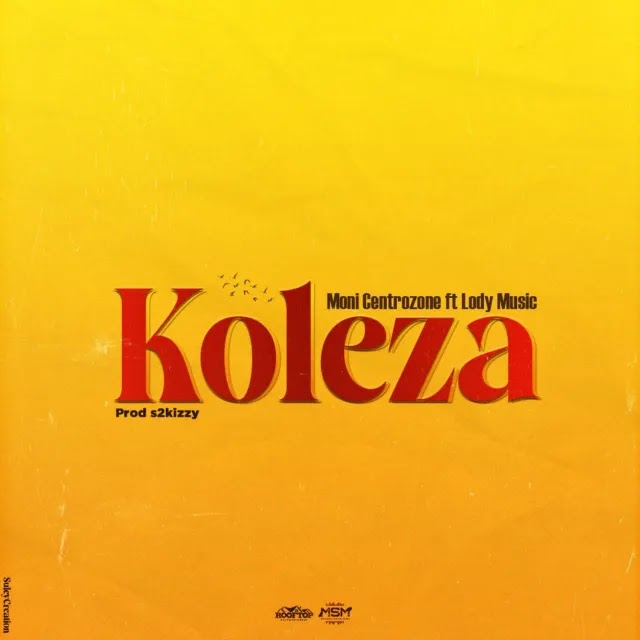 AUDIO | Moni Centrozone Ft. Lody Music - Koleza | Mp3 DOWNLOAD