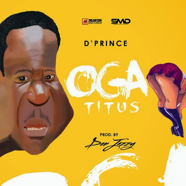 D'prince - Oga Titus  download mp3
