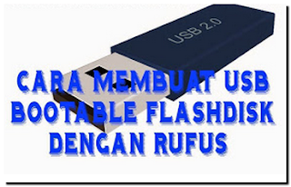 Cara Membuat USB bootable Flashdisk dengan Rufus