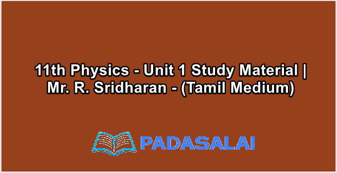 11th Physics - Unit 1 Study Material | Mr. R. Sridharan - (Tamil Medium)