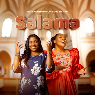 AUDIO Rose Muhando X Christina Shusho – Salama Mp3 Download