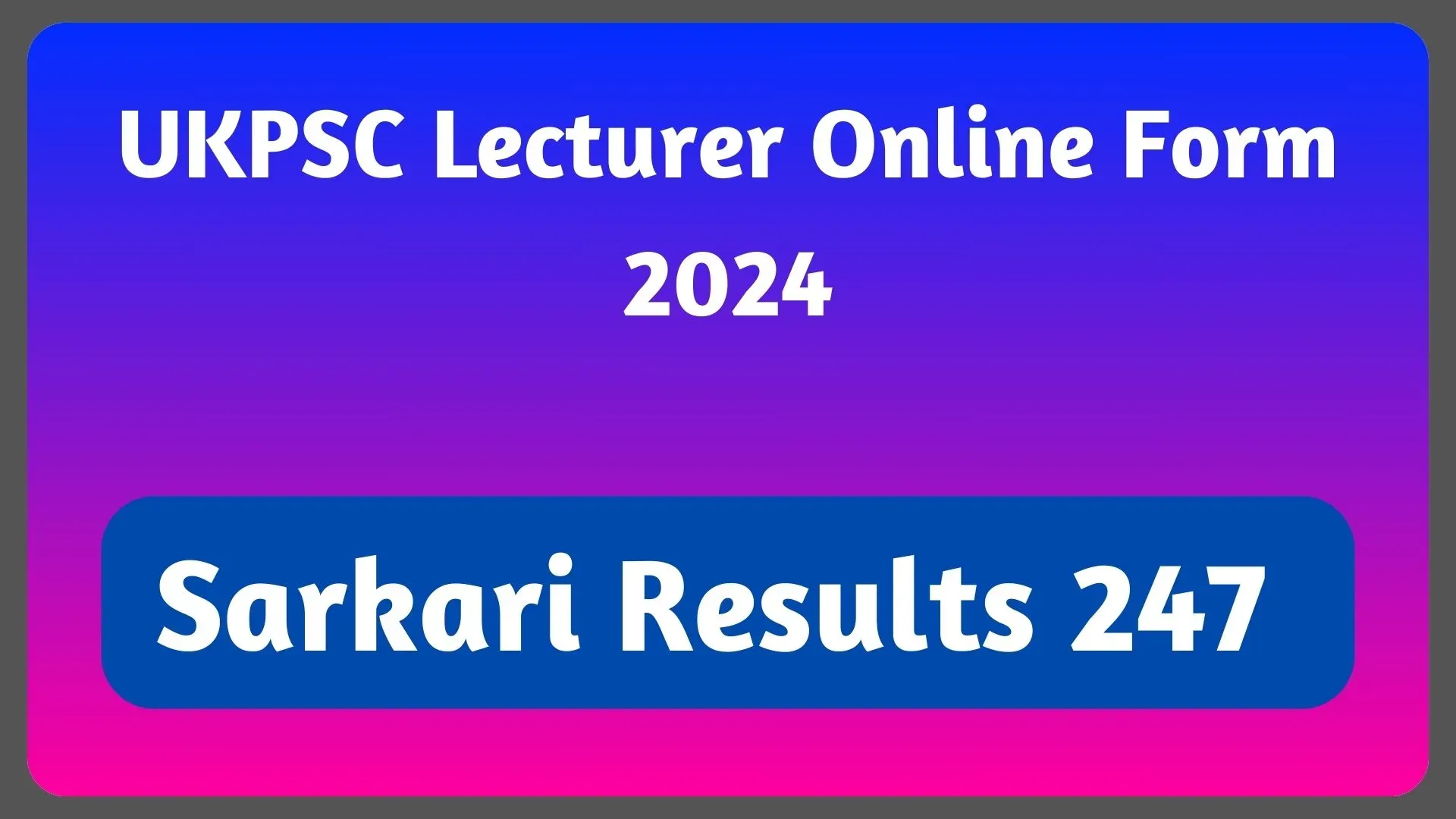 UKPSC Lecturer Online Form 2024