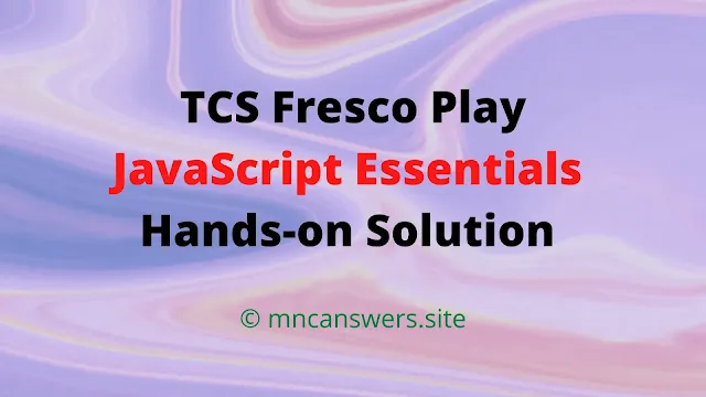 JavaScript Essentials Hands-on Solution | TCS Fresco Play