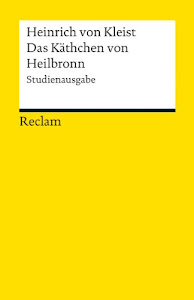 Das Käthchen von Heilbronn: oder die Feuerprobe. Studienausgabe (Reclams Universal-Bibliothek)