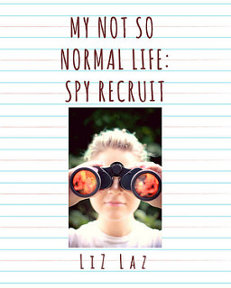 My Not So Normal Life: Spy Recruit