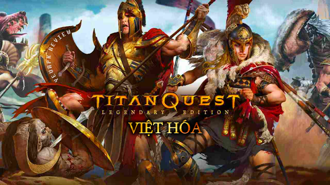 Titan Quest: Legendary Edition Việt hóa + Full DLC cho Android