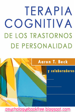 Terapia cognitiva de los transtornos de la personalidad - Aaron T Beck - [PDF]