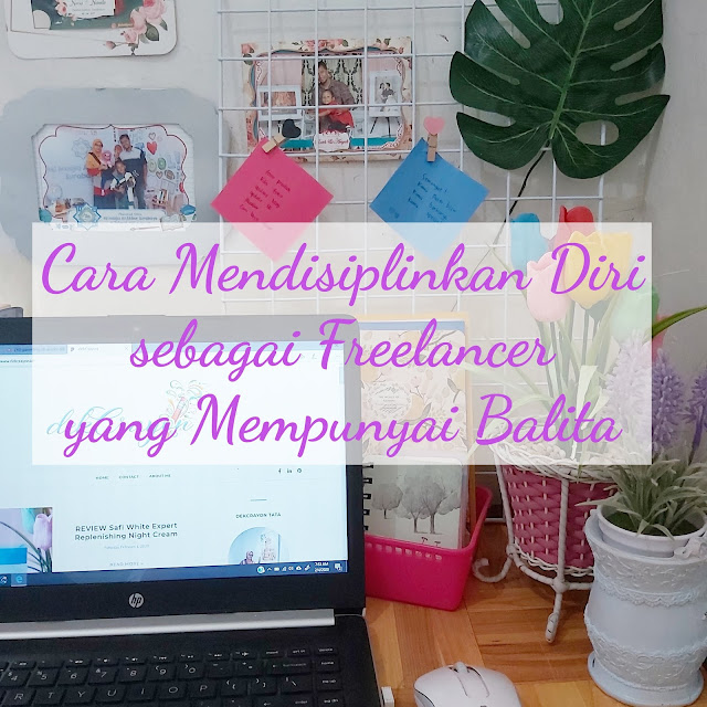 bekerja dari rumah dan memiliki balita adalah tantangan tersendiri. agar tetap menghasilkan uang dan bisa menemani tumbuh kembang si kecil, harus bisa mendisiplinkan diri