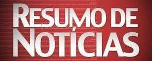 🌎 RESUMO DAS PRINCIPAIS NOTÍCIAS DO BRASIL E DO MUNDO