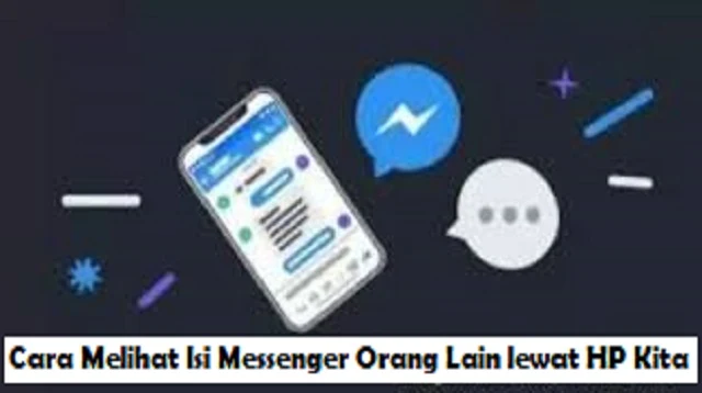 Cara Melihat Isi Messenger Orang Lain lewat HP Kita