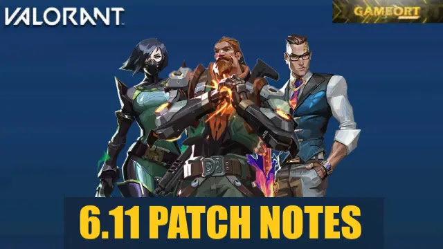 valorant 6.11 patch notes, valorant 6.11 agent updates, valorant 6.11 weapon upgrades, valo 6.11 map changes and bug fixes, valorant patch notes 6.11