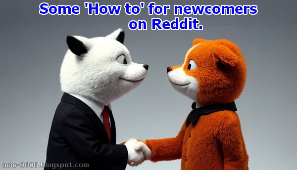 Reddit: How to for newbies/newcomers