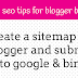 HOW TO CREATE AND SUBMIT A SITEMAP ON BLOGGER
