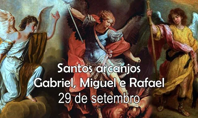 Santos arcanjos Miguel, Gabriel e Rafael - 29 de setembro