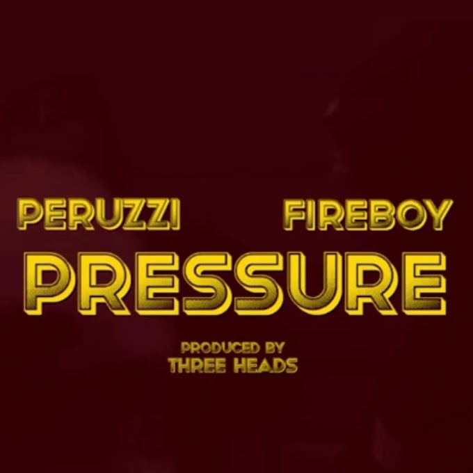 Download Mp3: Fireboy Dml *Pressure* ft Peruzzi