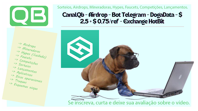 CanalQb - Airdrop - Bot Telegram - DogaData - $ 2,5 + $ 0,75/ref - Exchange HotBit - Finalizado