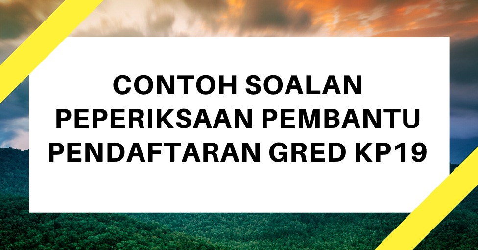 Contoh Soalan Peperiksaan Pembantu Pendaftaran KP19 2020