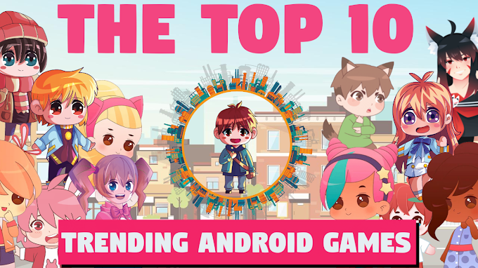 Android Games: The Top 10 Trending Android Games