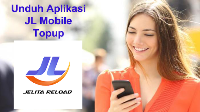 jl mobile topup, aplikasi jelita reload, unduh aplikasi jl mobile topup