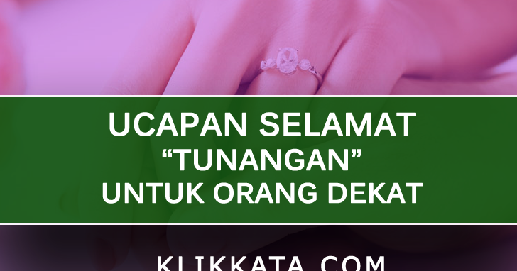 Kumpulan Ucapan Selamat Tunangan  Untuk Orang Terdekat 