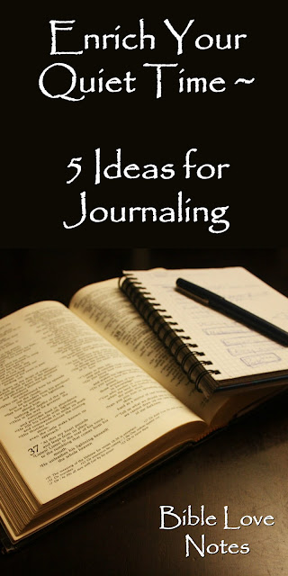 Five ideas for enriching your quiet time through journaling. #BibleLoveNotes #Biblejournal #Bible