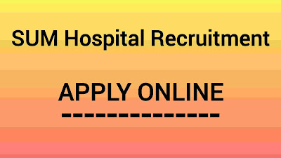 SUM Hospital Bhubaneswar Recruitment