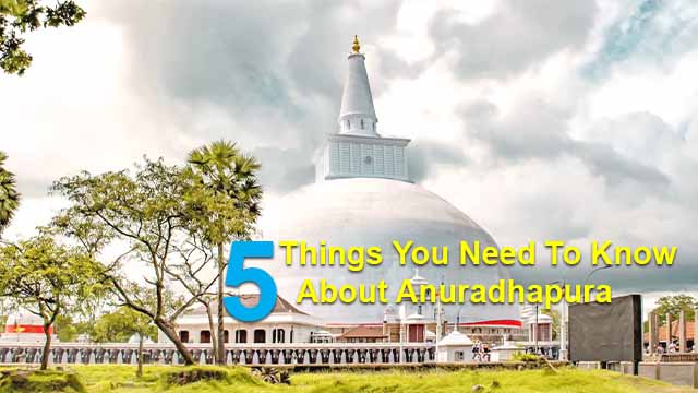 5 Things You Need To Know About Anuradhapura