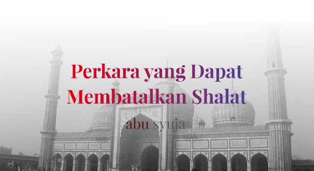 perkara yang membatalkan shalat