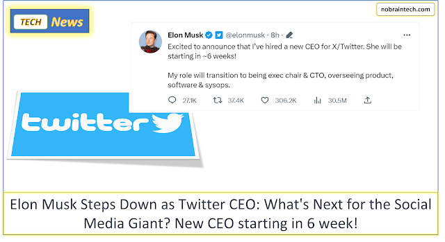 Elon Musk Steps Down as Twitter CEO - What's Next for the Social Media Giant New CEO starting in 6 week