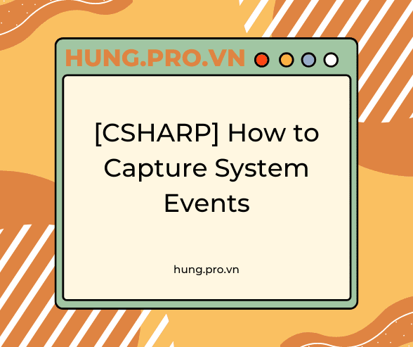 [CSHARP] How to Capture System Events