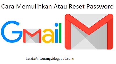 Cara Memulihkan Atau Reset Password Gmail