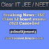 Breaking News : ISC Class 12 board exams 2021 Cancelled