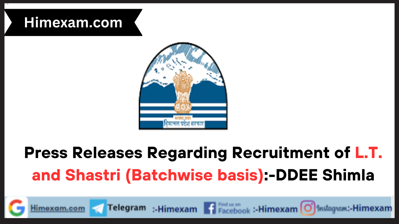 Press Releases Regarding Recruitment of L.T. and Shastri (Batchwise basis):-DDEE Shimla