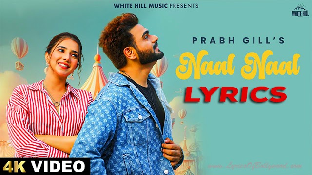 Naal Naal Song Lyrics | Prabh Gill | Gungun Bakshi