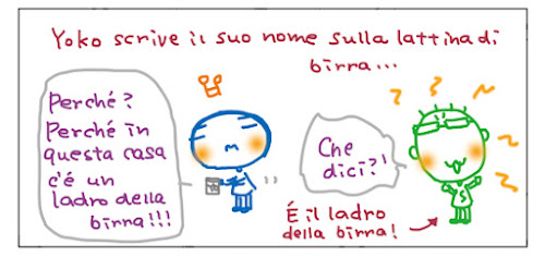 Yoko scrive il suo nome sulla lattina di birra... Perche'? Perche' in questa casa c'e' un ladro della birra!!! Che dici?! E' il ladro della birra…