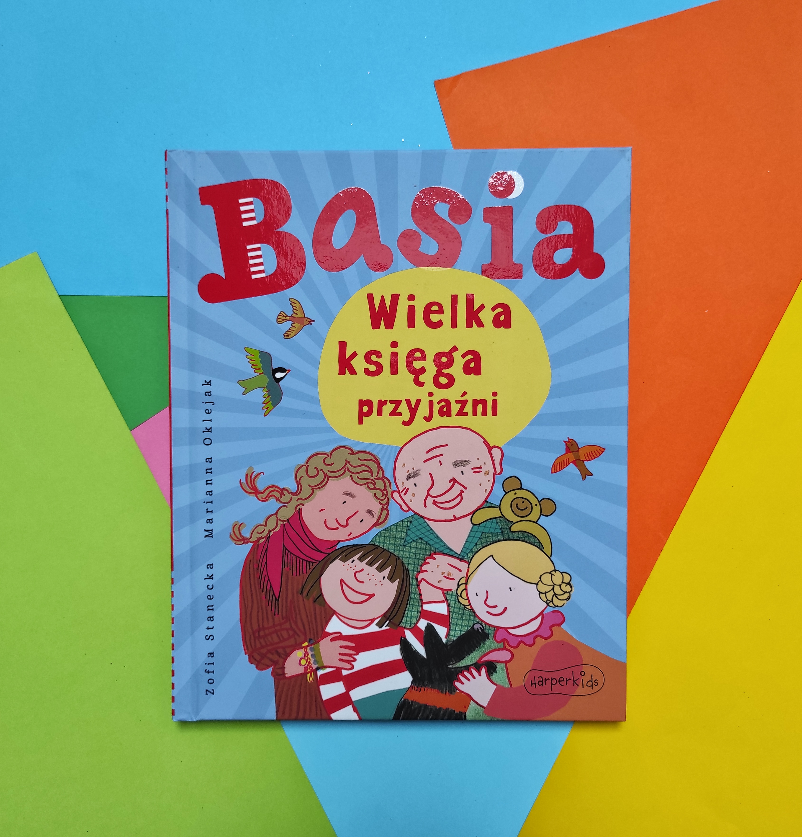 "Basia. Wielka księga przyjaźni" Zofia Stanecka i Marianna Oklejak