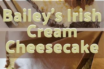 Bailey’s Irish Cream Cheesecake