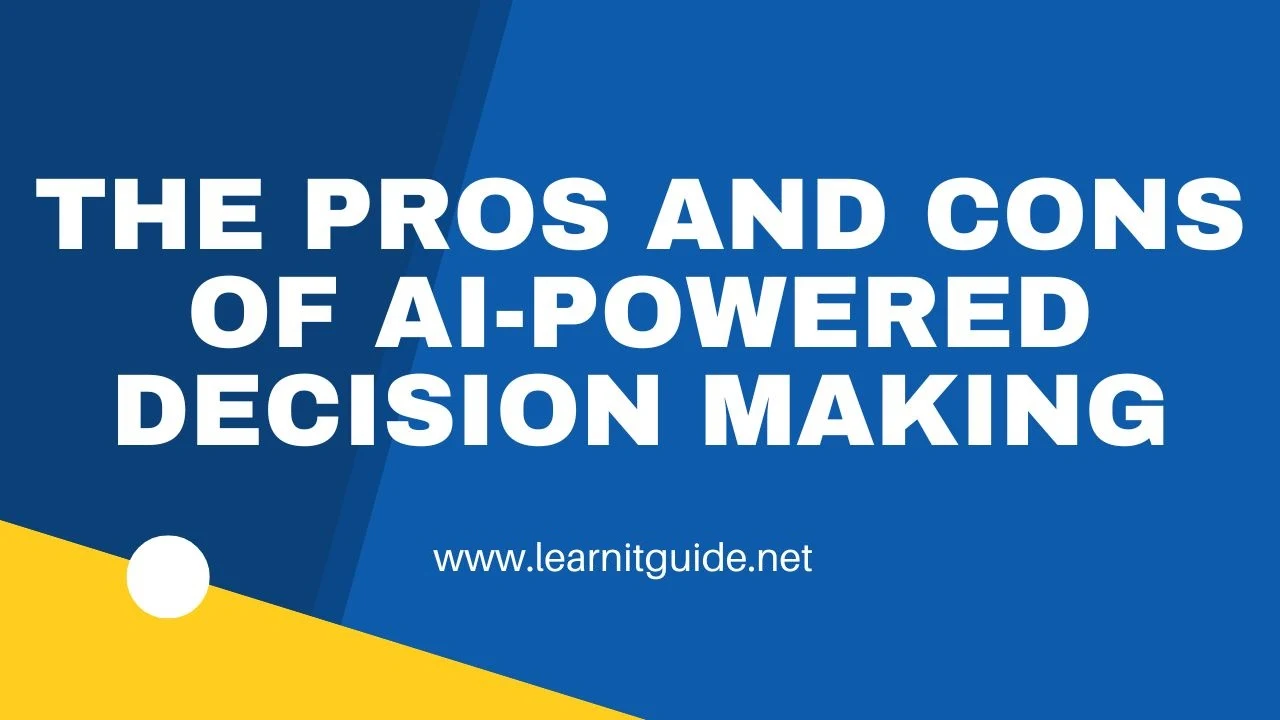 The Pros and Cons of AI-Powered Decision Making