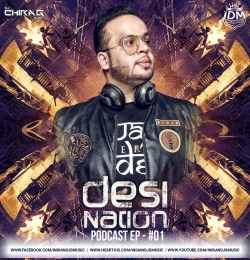 Desi Nation Podcast Ep 01 - DJ Chirag Dubai Mp3 Song