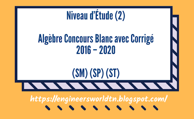 Algèbre Concours Blanc la deuxième Année Cycle Préparatoire Ecole d'ingénieur